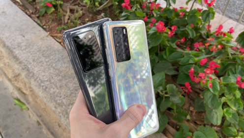 三星s20ultra和三星s21,三星s21和s20 华为p40 pro挑战三星 s20 ultra,谁才是真正的机皇!