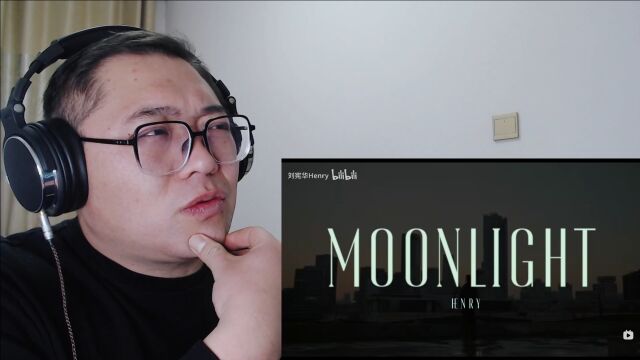 【HENRY刘宪华reaction】英文单曲《MOONLIGHT》MV反应视频!