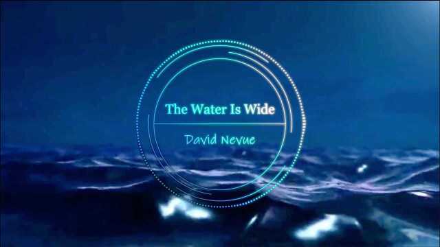 减压纯音乐《The Water Is Wide》肖邦式新古典主义乐曲 浪漫唯美