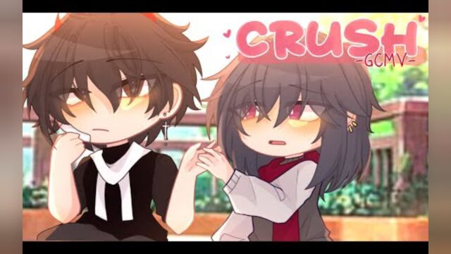 「GCMV」ⷠCrush ⷠ暗恋 ⷠBy :Yu