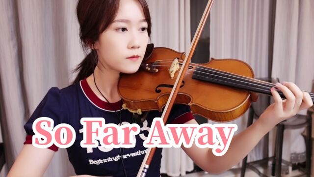 揉揉酱小提琴演奏 非常治愈的英文歌《So Far Away》小提琴版 自制小提琴谱