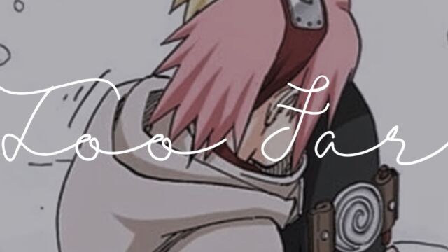 【火影鸣樱AMV】Too Far