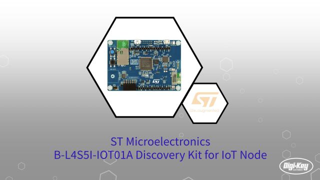 1分钟读懂STMicroelectronics 用于物联网节点的 BL4S5IIOT01A Discovery 套件 | DigiKey