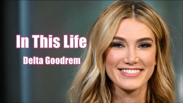 黛尔塔古德莱姆Delta Goodrem《In This Life/在我的这一生》