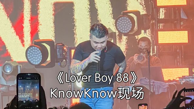 KnowKnow《Lover Boy 88》广州现场!