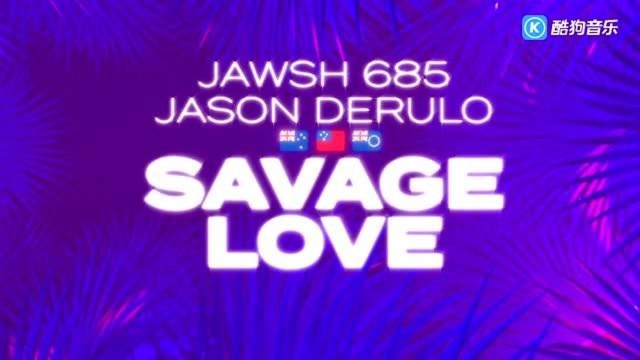 Jawsh 、Jason Derulo  Savage Love