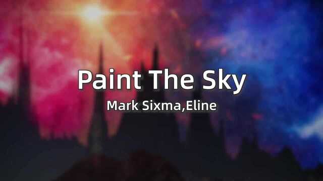 【音乐一推荐/电音】Mark Sixma,Eline  Paint The Sky