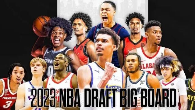 2023年NBA选秀前瞻:文班当选状元板上钉钉!前四顺位热门都是谁?