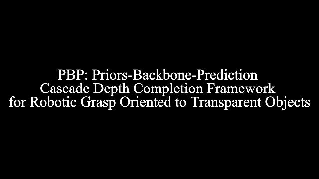 PBP: PriorsBackbonePrediction Cascade Depth Completion Framework 