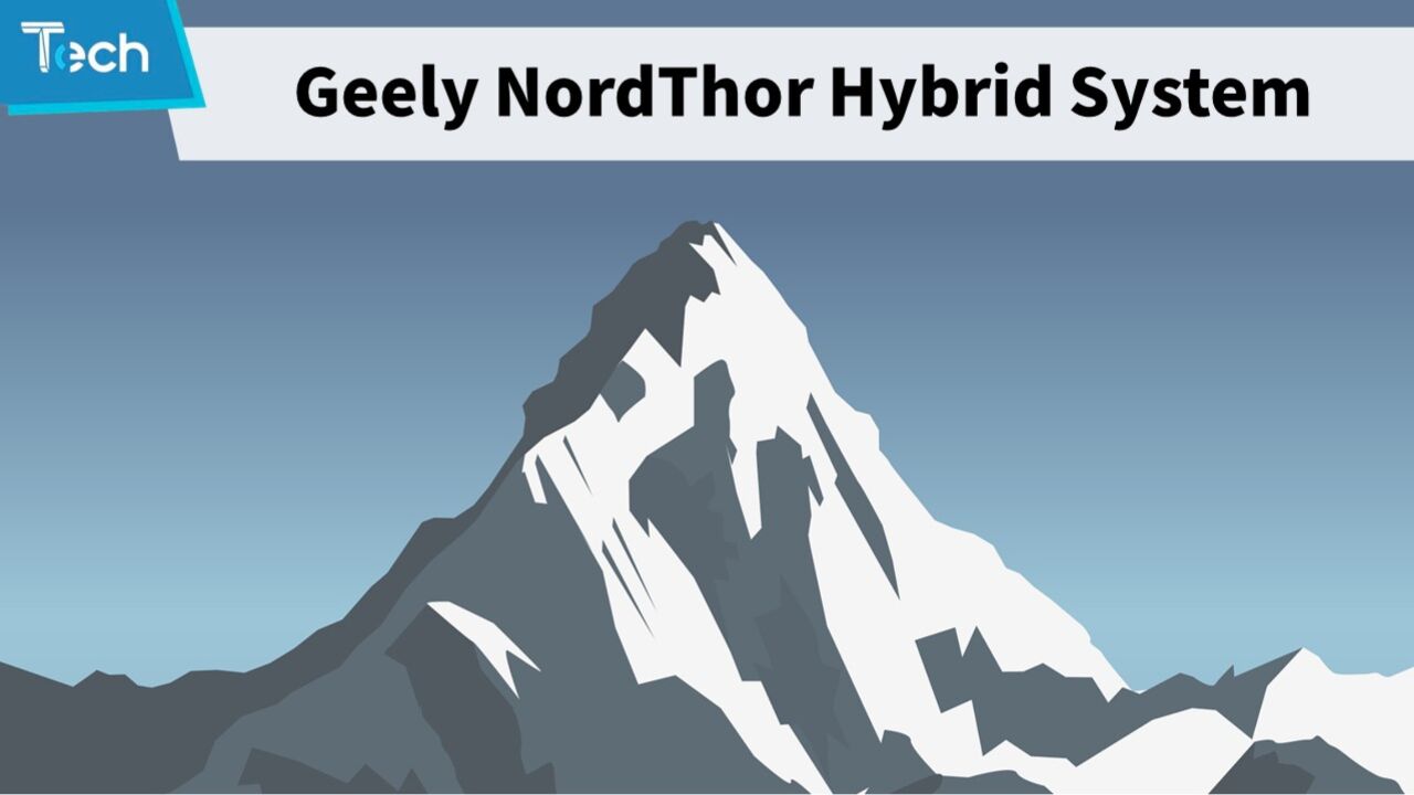 Tech Talk |Geely NordThor Hybrid System