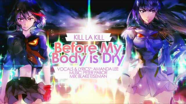 动漫背景音乐,《斩服少女》插曲:《Before My Body Is Dry》!