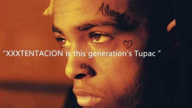 “XXXTENTACION是这个时代的Tupac”你怎么看?