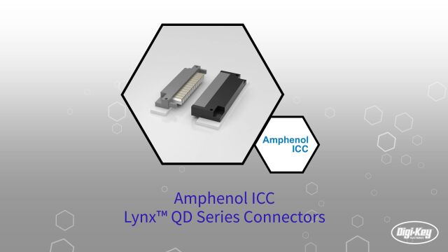 1分钟读懂 Amphenol ICC Lynx™ QD 系列连接器 | DigiKey