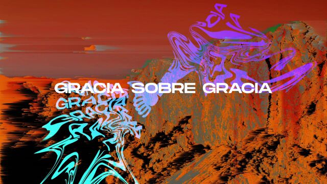 Gracia Sobre Gracia