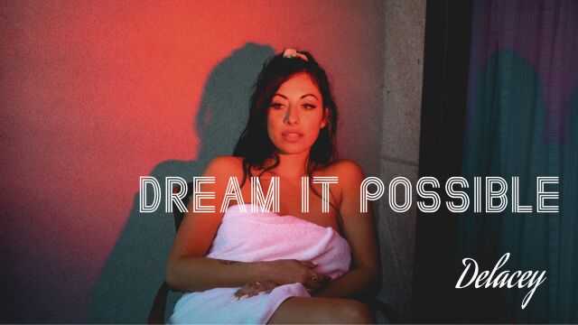 【欧美金曲】《Dream It Possible》Delacey