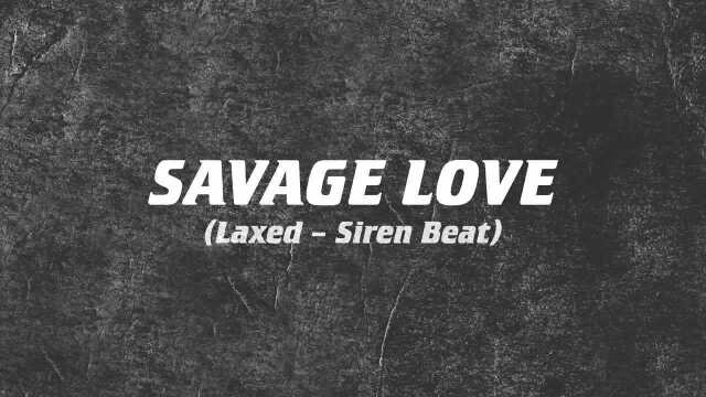 Savage Love(Laxed  Siren Beat)