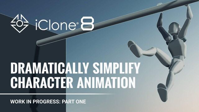 iClone 8 Work in Progress  Part One: Dramatically Simplify Character Animation