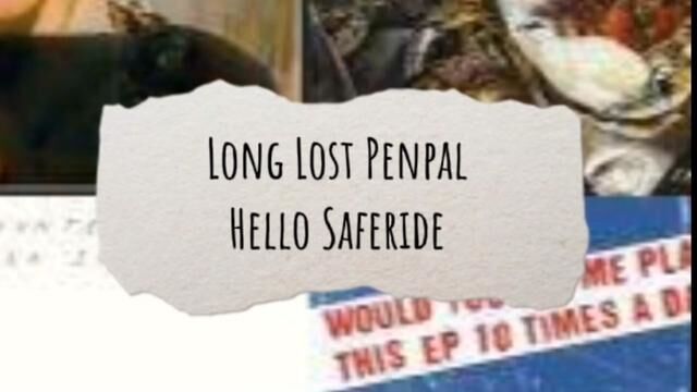 Hello Saferide 《Long lost penpal》失联了很久的笔友.故事感