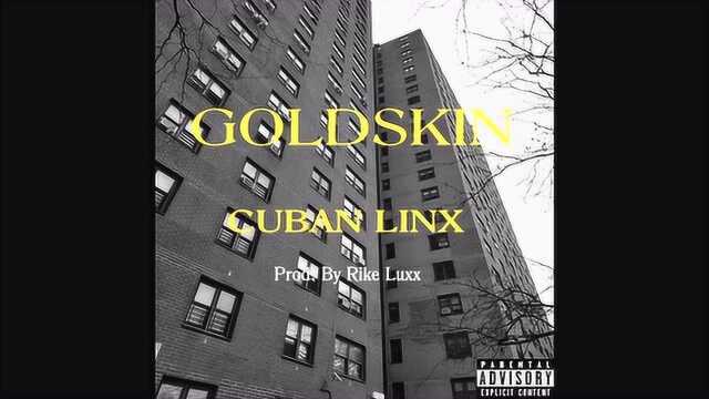 Goldskin  《Cuban Linx》