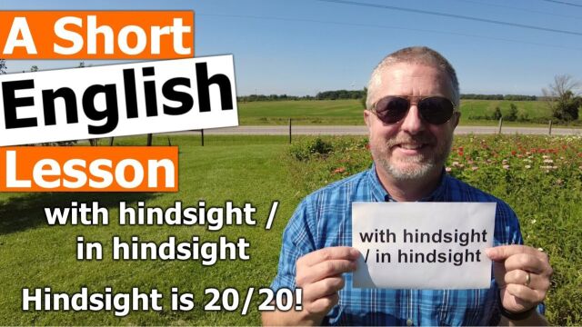 Learn the English Phrases in hindsight and Hind