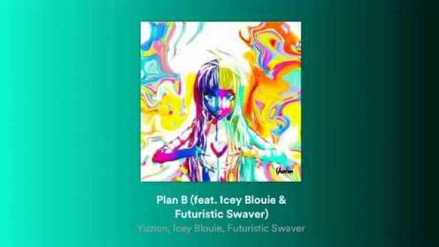 Yuzion  Plan B (Feat. Icey Blouie, Futuristic Swaver)