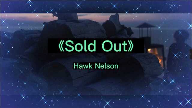 《Sold Out》Hawk Nelson