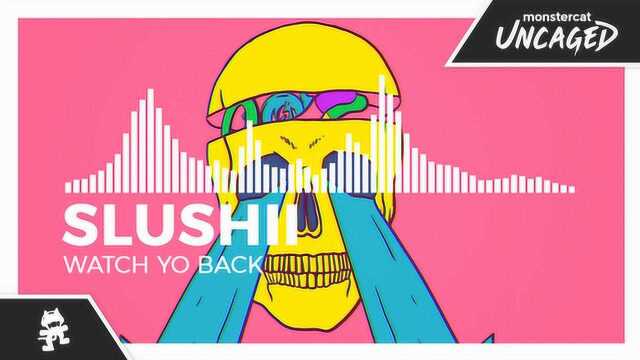 Slushii  Watch Yo Back