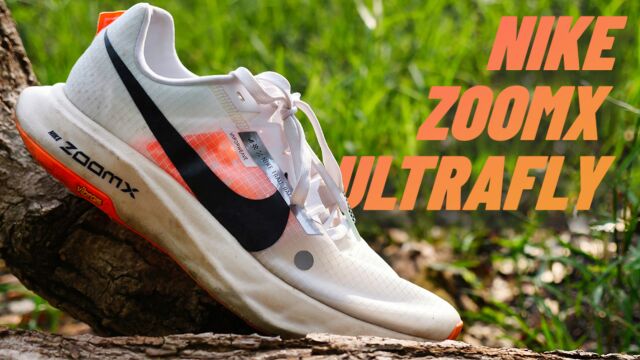 Nike Zoomx Ultrafly 详细拆解测评:顶!今年越野跑鞋惊喜之作!