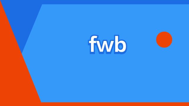 “fwb”是什么意思?