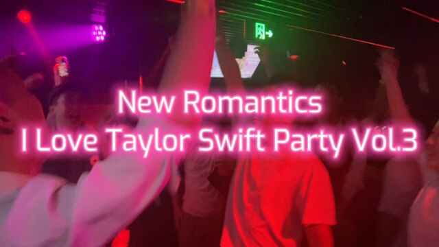 霉霉Taylor SwiftNew RomanticsI Love Taylor Swift Party Vol.3