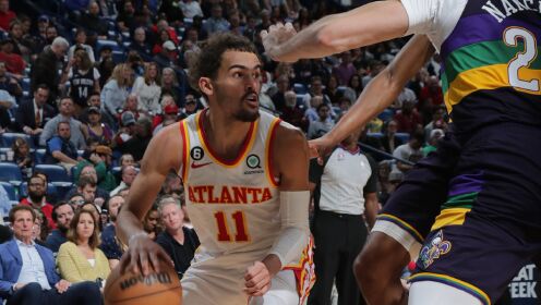 《NBA全场集锦》【球星】特雷-杨vs鹈鹕集锦 全场16+16手感不佳但能助攻队友