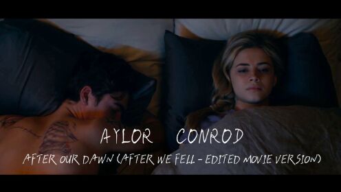 爱是一件伟大的事情，Taylor Conrod - After Our Dawn (After We Fell - Edited Movie Version)