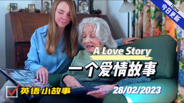 【英语小故事】2023/2/28 A love Story一个爱情故事