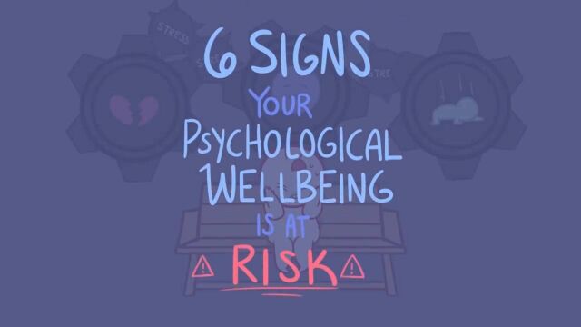 心理科普系列之163 6 Signs Your Psychological Wellbeing is At Risk