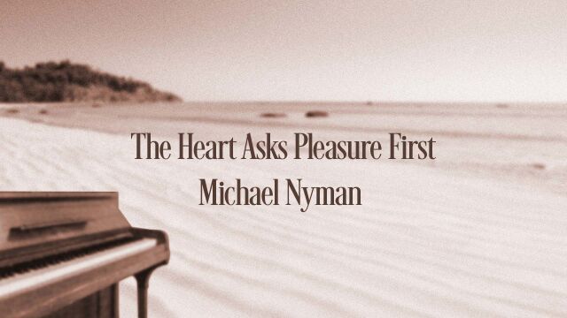 The Heart Asks Pleasure First