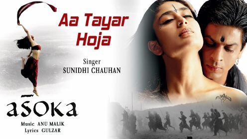 Aa Tayar Hoja (From "Asoka" (Pseudo Video))