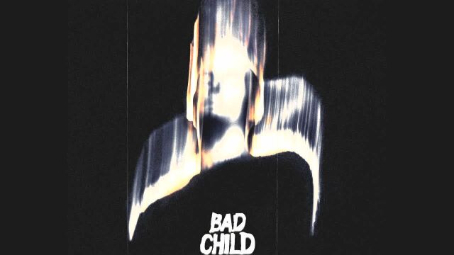 BAD CHILD