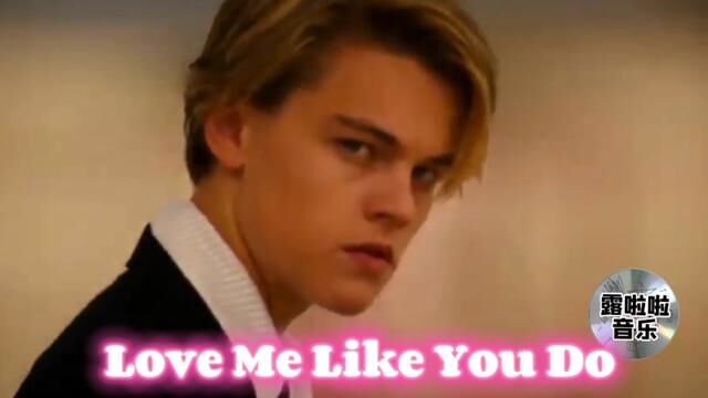 一首经典的英文歌曲Love Me Like You Do!#好听英文歌曲 #年轻时的盛世美颜