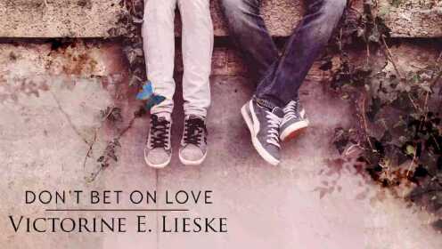 Don't Bet on Love, a YA novel by Victorine E。#唐加文#