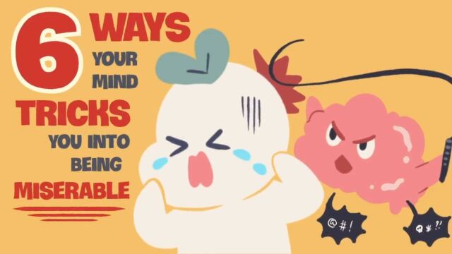 心理科普系列之225 6 Hidden Mind Tricks Contribute to Your Unhappines