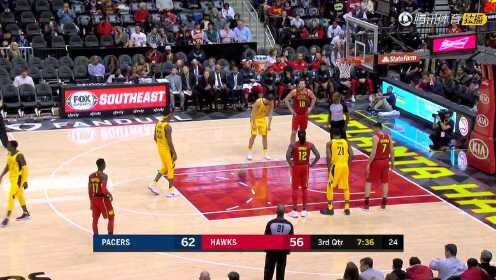 《NBA比赛集锦》步行者vs老鹰精编第3节 科林斯战斧劈扣势大力沉