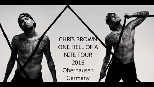 CHRIS BROWN - ONE HELL OF A NITE TOUR - LIVE IN OBERHAUSENGERMANY 2016