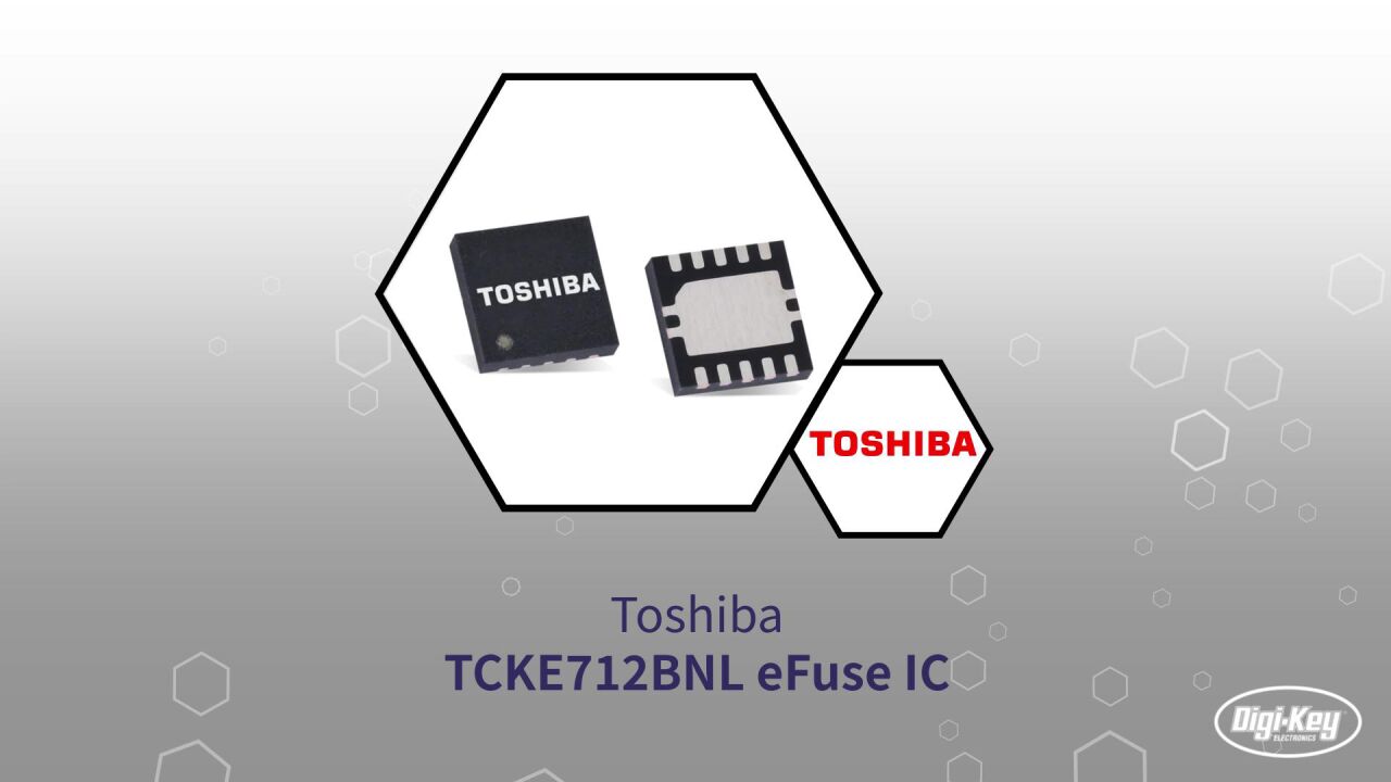 1分钟读懂 Toshiba TCKE712BNL eFuse IC DigiKey_高清1080P在线观看平台_腾讯视频