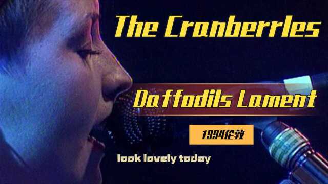 5Daffodils LamentThe Cranberrles小红莓伦敦演唱会1994