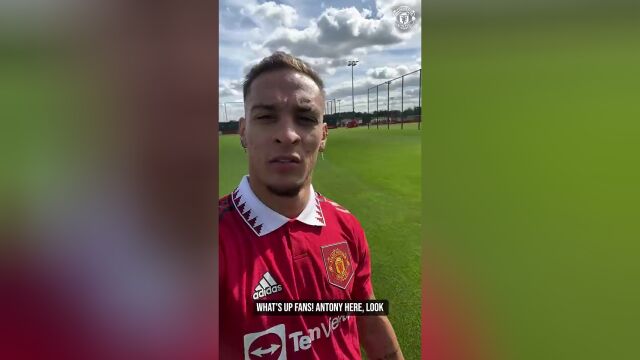 安东尼加盟曼联爱的宣言:穿上世界最大俱乐部球衣,一起创造历史