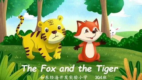 经开区实小304班+故事演绎The Fox and the Tiger
