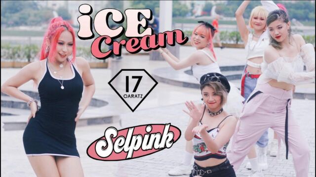 越南舞团17U翻跳BLACKPINK  Ice Cream