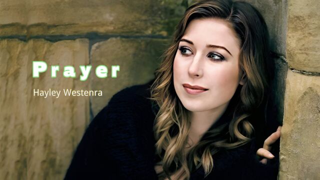 天籁之音!新西兰美少女Hayley Westenra《Prayer》灵魂之歌