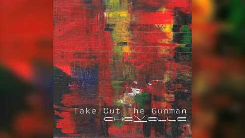Chevelle《Take Out the Gunman》