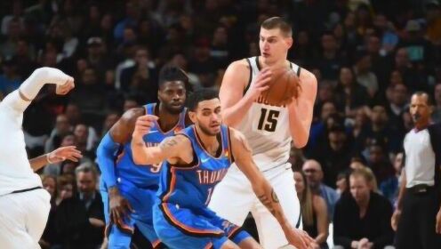 《NBA全场集锦》【球星】约基奇vs雷霆集锦 内外开花豪取28+14+12大号三双